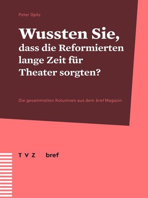 cover image of Wussten Sie, dass die Reformierten lange Zeit für Theater sorgten?